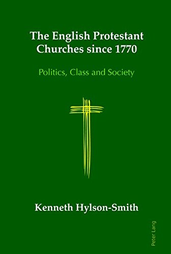 Beispielbild fr The English Protestant Churches since 1770: Politics, Class and Society zum Verkauf von Reuseabook