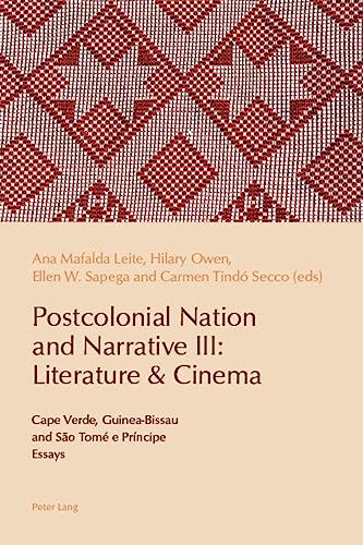 Imagen de archivo de Postcolonial Nation and Narrative III: Literature & Cinema : Cape Verde, Guinea-Bissau and São Tom e Prncipe a la venta por Ria Christie Collections