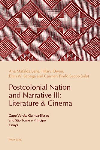 Stock image for Postcolonial Nation and Narrative III: Literature & Cinema : Cape Verde, Guinea-Bissau and São Tom e Prncipe for sale by Ria Christie Collections