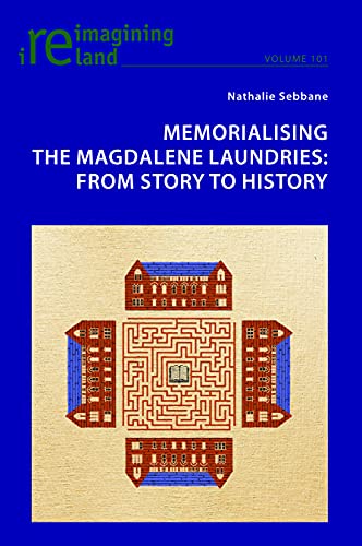 Beispielbild fr Memorialising the Magdalene Laundries; From Story to History (Reimagining Ireland) zum Verkauf von Books From California