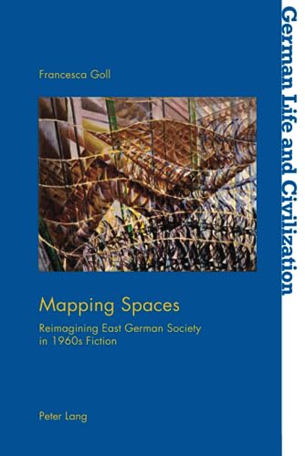 Beispielbild fr Mapping Spaces: Reimagining East German Society in 1960s Fiction (German Life and Civilization) zum Verkauf von Books From California