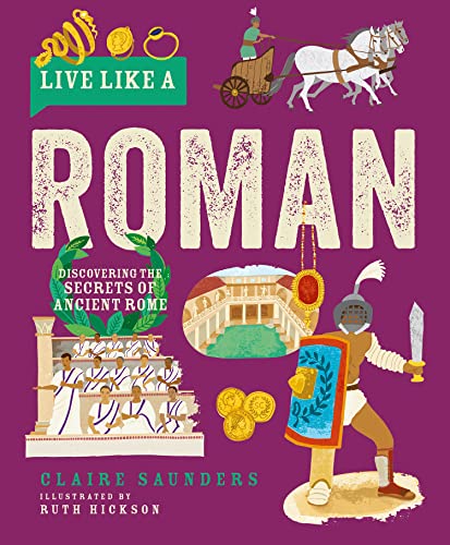 Stock image for Live Like A Roman: Discovering the Secrets of Ancient Rome for sale by HPB-Emerald