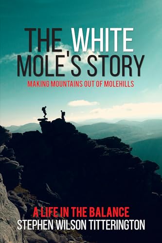 Beispielbild fr The White Mole's Story - Making Mountains out of Molehills zum Verkauf von AwesomeBooks