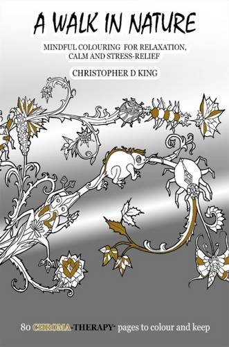 Beispielbild fr Chroma-Therapy: A Walk in Nature Adult Colouring Book for Mindful Soothing Relaxation zum Verkauf von Monster Bookshop