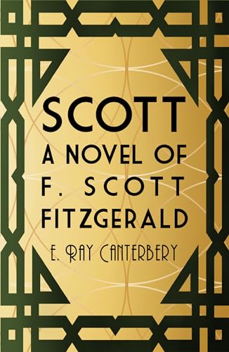Beispielbild fr Scott: A Novel of F. Scott Fitzgerald zum Verkauf von Lakeside Books