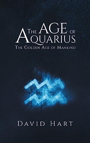 Beispielbild fr The Age of Aquarius: The Golden Age of Mankind zum Verkauf von Books From California