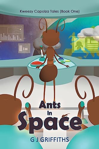 Imagen de archivo de Ants in Space: Kweezy Capolza Tales (Book One) a la venta por Lucky's Textbooks