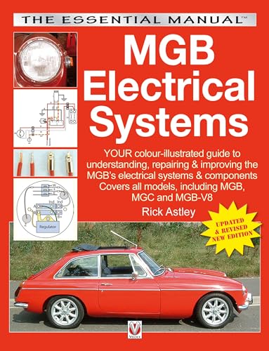 Imagen de archivo de MGB Electrical Systems: Your Colour-illustrated Guide to Understanding, Repairing & Improving the Mgb's Electrical Systems & Components Now Covers All Models, Including Mgb, a la venta por Revaluation Books