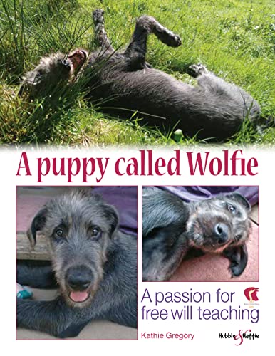 9781787110700: A puppy called Wolfie: A passion for free will teaching