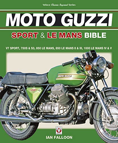 9781787110953: The Moto Guzzi Sport & Le Mans Bible: V7 Sport, 750S & S3, 850 LeMans, 850 LeMans II & III, 1000 LeMans IV & V