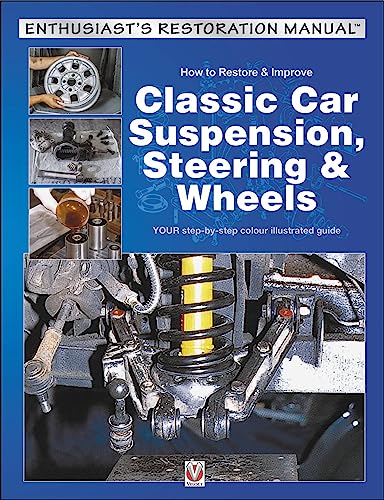 9781787111875: How to Restore & Improve Classic Car Suspension, Steering & Wheels: Repair, Restoration, Maintenance (Enthusiast's Restoration Manual)