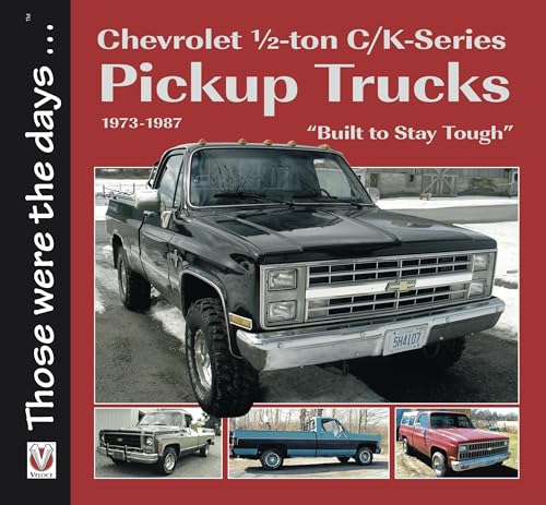 Stock image for Chevrolet Half-ton C/K-Series Pickup Trucks 1973-1987: Built to Stay Tough (Those were the days.) for sale by GF Books, Inc.