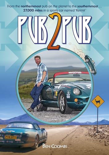 9781787113602: Pub2Pub: From the Northernmost Pub on the Planet to the Southernmost ... 27,000 Miles in a Sports Car Named 'Kermit'