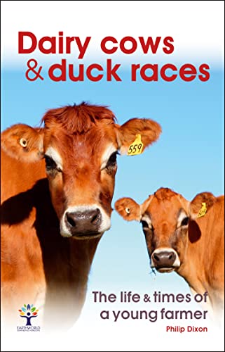 Imagen de archivo de Dairy Cows & Duck Races - the life & times of a young farmer a la venta por WorldofBooks