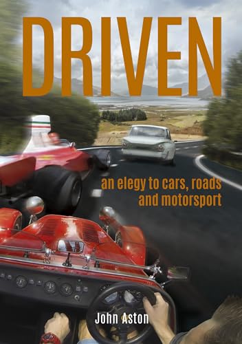 9781787114395: DRIVEN: An Elegy to Cars, Roads & Motorsport