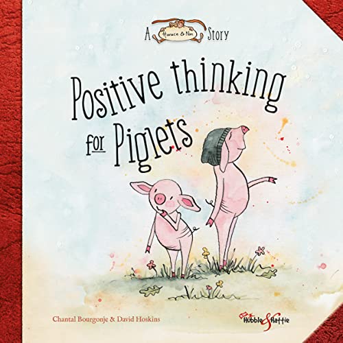 9781787115163: Positive thinking for Piglets: A Horace & Nim Story