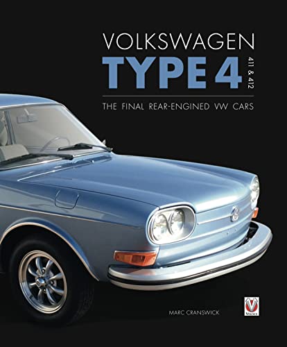 Stock image for Volkswagen Type 4: 411 and 412: The Final Rear-Engined VW Cars for sale by Anthony Vickers Bookdealer PBFA