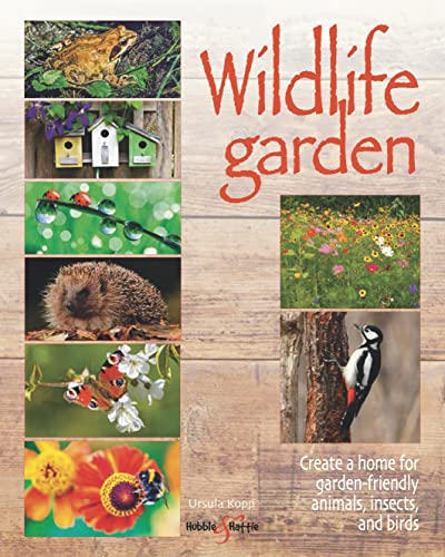 Stock image for Wildlife garden: Create a home for garden-friendly animals, insects and birds for sale by WorldofBooks