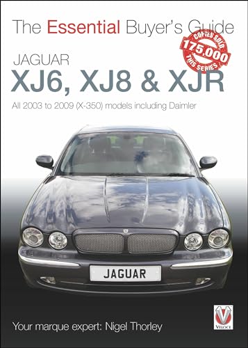 9781787116535: Jaguar XJ6, XJ8 & XJR: All 2003 to 2009 (X-350) models including Daimler (The Essential Buyer's Guide)
