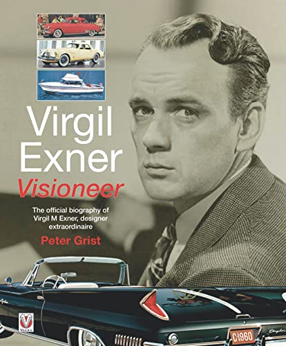 Imagen de archivo de Virgil Exner: Visioneer: The Official Biography of Virgil M. Exner, Designer Extraordinaire a la venta por GF Books, Inc.