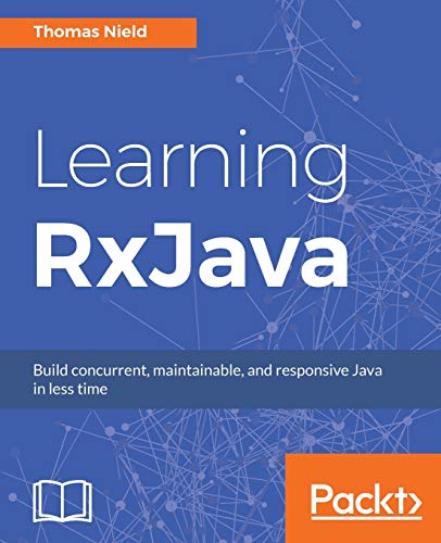 Imagen de archivo de Learning RxJava: Reactive, Concurrent, and responsive applications a la venta por ThriftBooks-Dallas