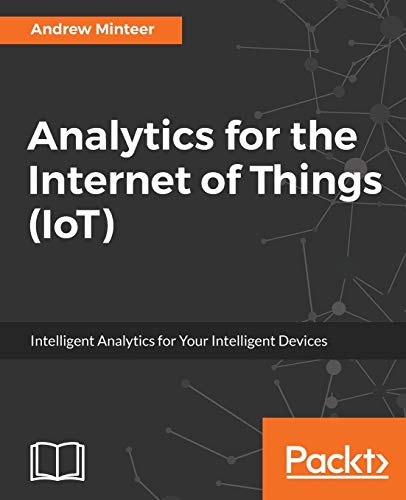 Imagen de archivo de Analytics for the Internet of Things (IoT) : Intelligent analytics for your intelligent devices a la venta por Chiron Media