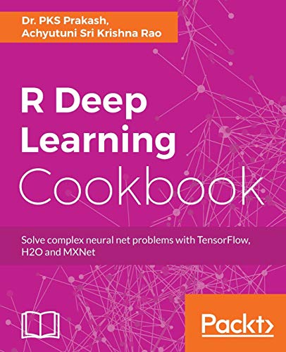 Stock image for R Deep Learning Cookbook: Solve complex neural net problems with TensorFlow, H2O and MXNet for sale by Lucky's Textbooks