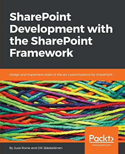 9781787121430: SharePoint Development with the SharePoint Framework: Design and implement state-of-the-art customizations for SharePoint