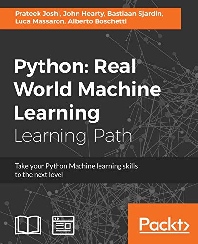 Stock image for Python Real World Machine Learning: Real World Machine Learning: Take your Python Machine learning skills to the next level for sale by Lucky's Textbooks