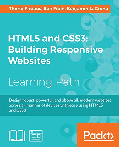 9781787124813: HTML5 and CSS3: Building Responsive Websites: One-stop guide for Responsive Web Design