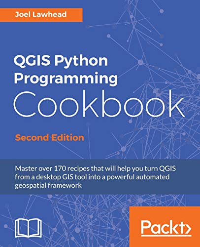 Stock image for QGIS Python Programming Cookbook - Second Edition: Automating geospatial development for sale by California Books