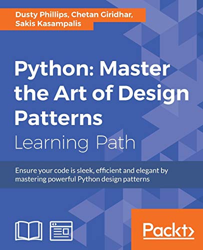 Stock image for Python: Master the Art of Design Patterns for sale by Bookmans