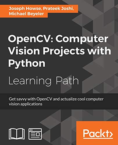 Stock image for OpenCV Computer Vision Projects with Python: Develop computer vision applications with OpenCV for sale by GF Books, Inc.