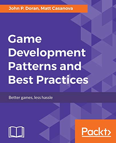 Stock image for Game Development Patterns and Best Practices: Better games, less hassle for sale by Bulrushed Books