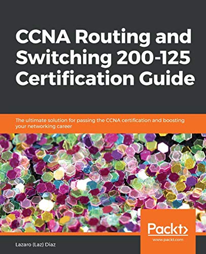 Beispielbild fr CCNA Routing and Switching 200-125 Certification Guide : The ultimate solution for passing the CCNA certification and boosting your networking career zum Verkauf von Chiron Media