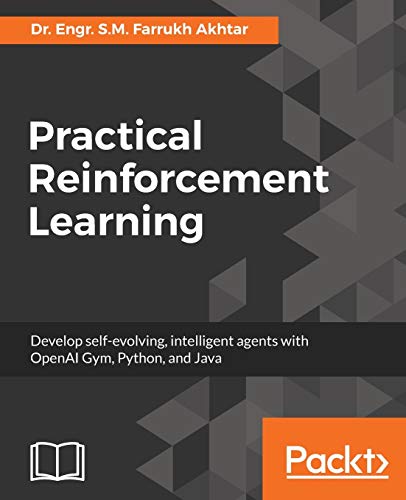 Stock image for Practical Reinforcement Learning: Develop self-evolving, intelligent agents with OpenAI Gym, Python and Java for sale by SecondSale