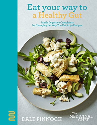 9781787130456: EAT YOUR WAY TO A HEALTHY GUT: Tackle Digestive Complaints by Changing the Way You Eat, in 50 Recipes (The Medicinal Chef)