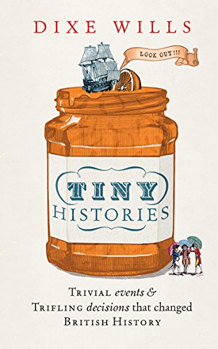 Beispielbild fr Tiny Histories: Trivial events and trifling decisions that changed British history zum Verkauf von Goodwill of Colorado