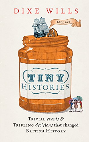 9781787130982: Tiny Histories: Trivial events and trifling decisions that changed British history