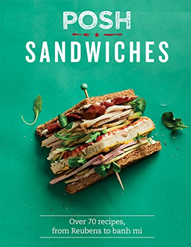 Beispielbild fr Posh Sandwiches: Over 70 recipes, from Reubens to banh mi zum Verkauf von WorldofBooks