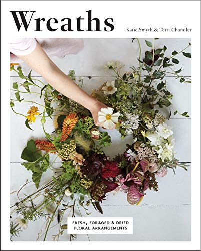 9781787131200: Wreaths: Fresh, Foraged & Dried Floral Arrangements