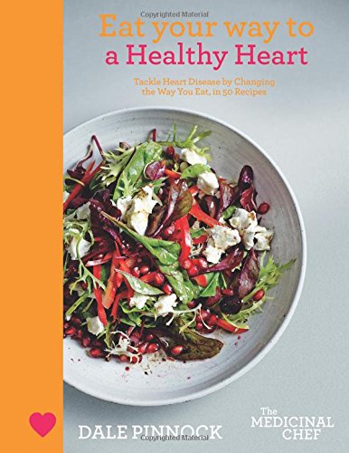 Stock image for Eat Your Way to a Healthy Heart: Tackle Heart Disease by Changing the Way You Eat, in 50 Recipes (The Medicinal Chef) for sale by Hippo Books