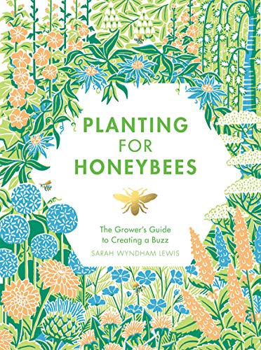 Imagen de archivo de Planting for Honeybees: The Growers Guide to Creating a Buzz a la venta por Bookoutlet1