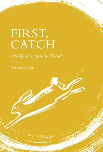 Beispielbild fr First, Catch : Study of a Spring Meal zum Verkauf von Better World Books