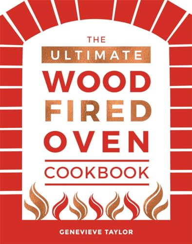 Stock image for The Ultimate Wood-Fired Oven Cookbook: Recipes, Tips and Tricks that Make the Most of Your Outdoor Oven (Cooking with Fire and Outdoor Cooking) for sale by WorldofBooks