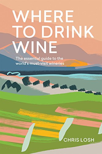 Imagen de archivo de Where to Drink Wine: An essential guide to the worlds must-visit wineries a la venta por Bookoutlet1