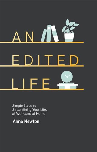 Imagen de archivo de An Edited Life: Simple Steps to Streamlining Life, at Work and at Home a la venta por SecondSale