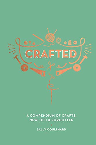 Stock image for Crafted: A Compendium of Crafts: New, Old and Forgotten for sale by ThriftBooks-Atlanta