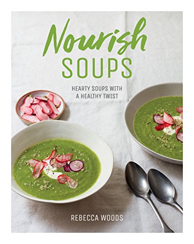 Stock image for Nourish Soups: Hearty Soups with a Healthy Twist for sale by SecondSale