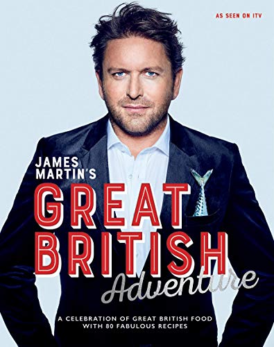 Stock image for James Martin's Great British Adventure: A celebration of Great British food, with 80 fabulous recipes for sale by WorldofBooks